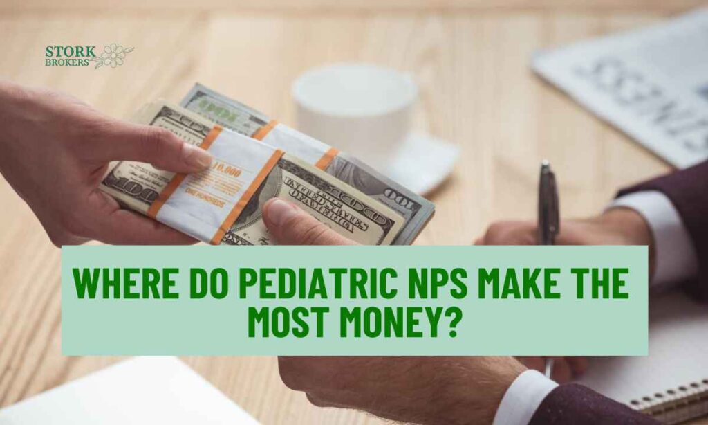 Where do pediatric NPs make the most money?